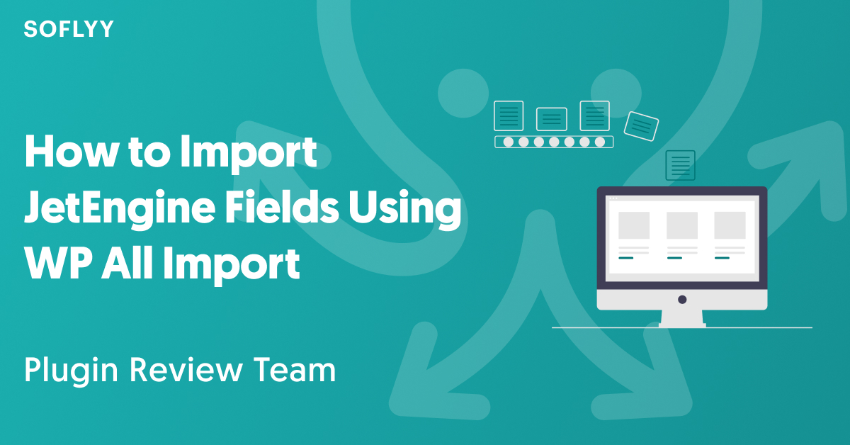 How to Import JetEngine Fields Using WP All Import@2x