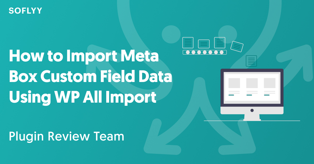How to Import Meta Box Custom Field Data Using WP All Import@2x