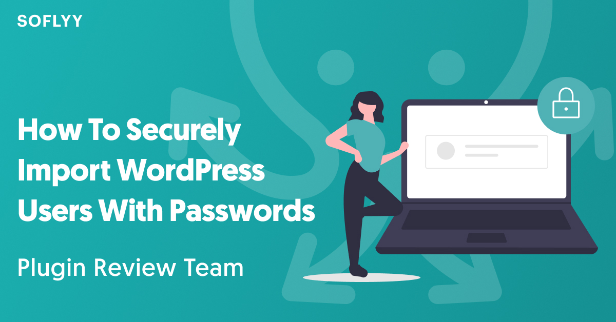 How To Securely Import WordPress Users With Passwords