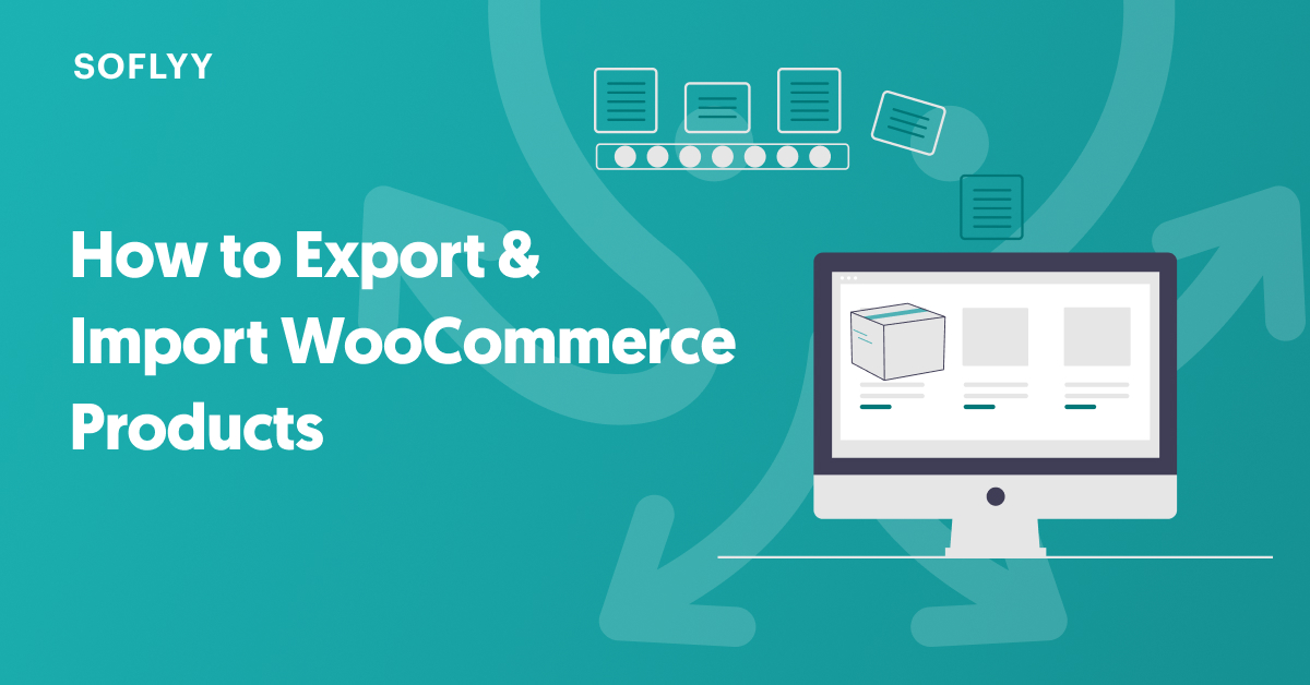 How to Export and Import WooCommerce Products