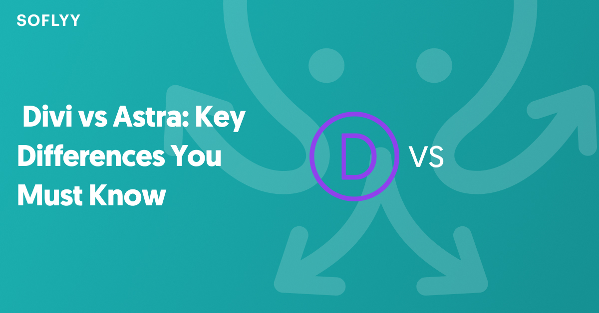 Divi vs Astra Key Differences You Must Know