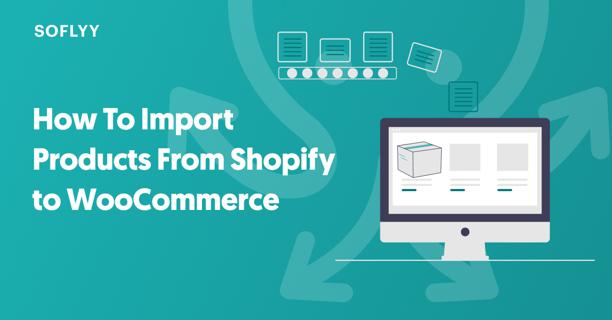 How To Import Products From Shopify to WooCommerce