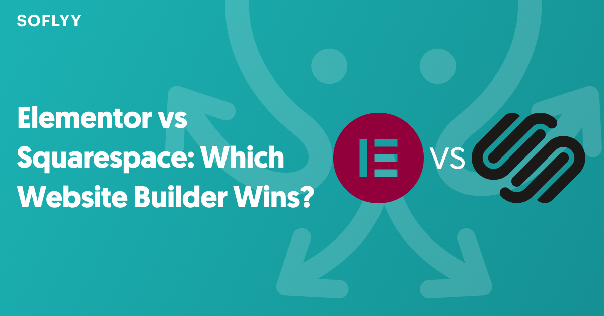 Elementor vs Squarespace Which Website Builder Wins