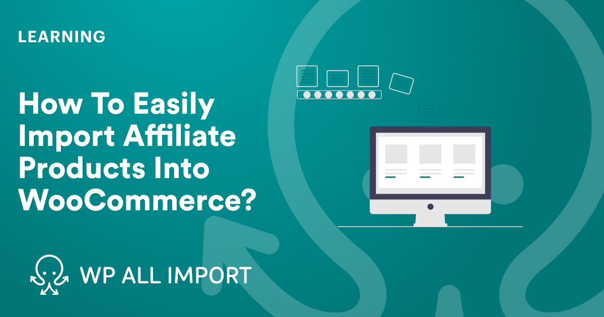 How To Easily Import Affiliate Products Into WooCommerce