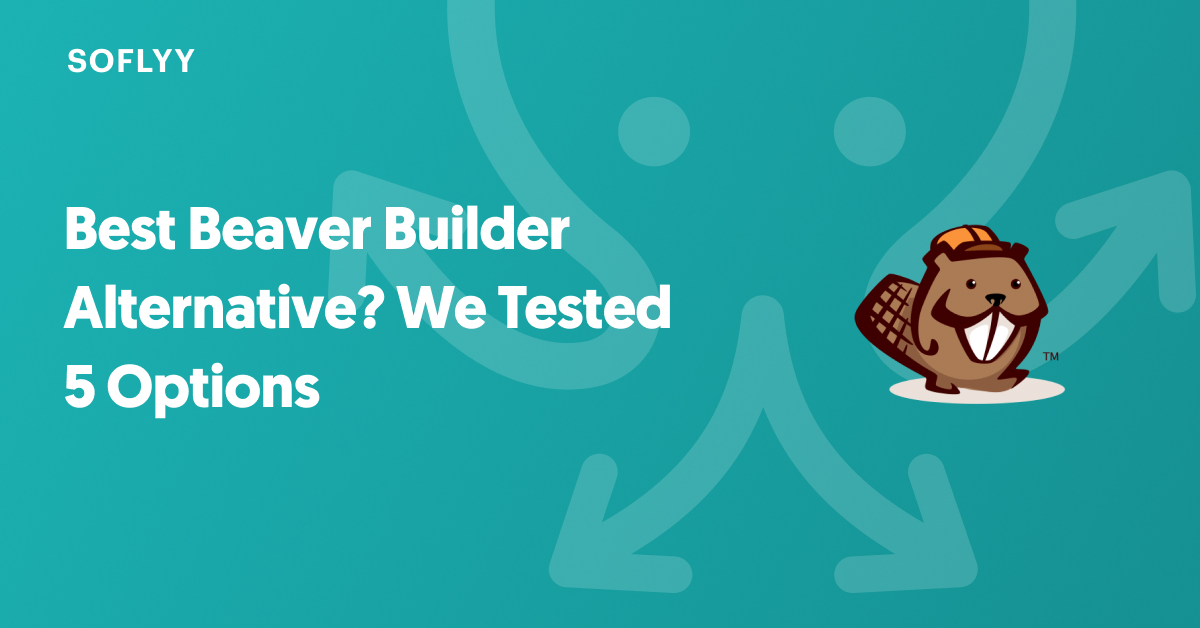 Best Beaver Builder Alternative? We Tested 5 Options