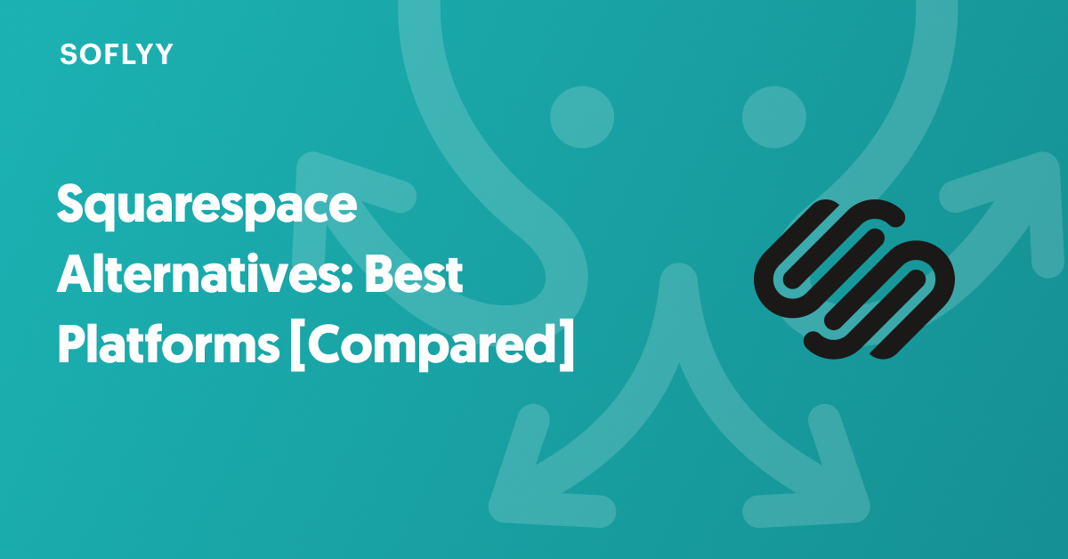 Squarespace Alternatives: Best Platforms [Compared]